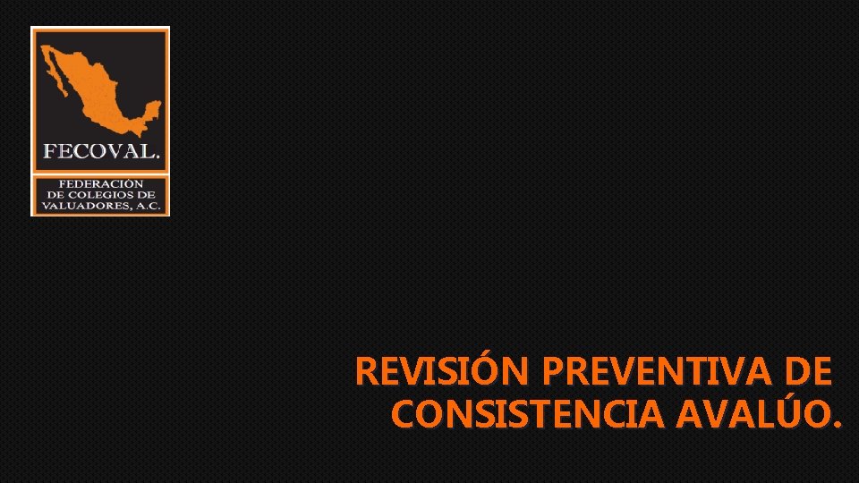 REVISIÓN PREVENTIVA DE CONSISTENCIA AVALÚO. 