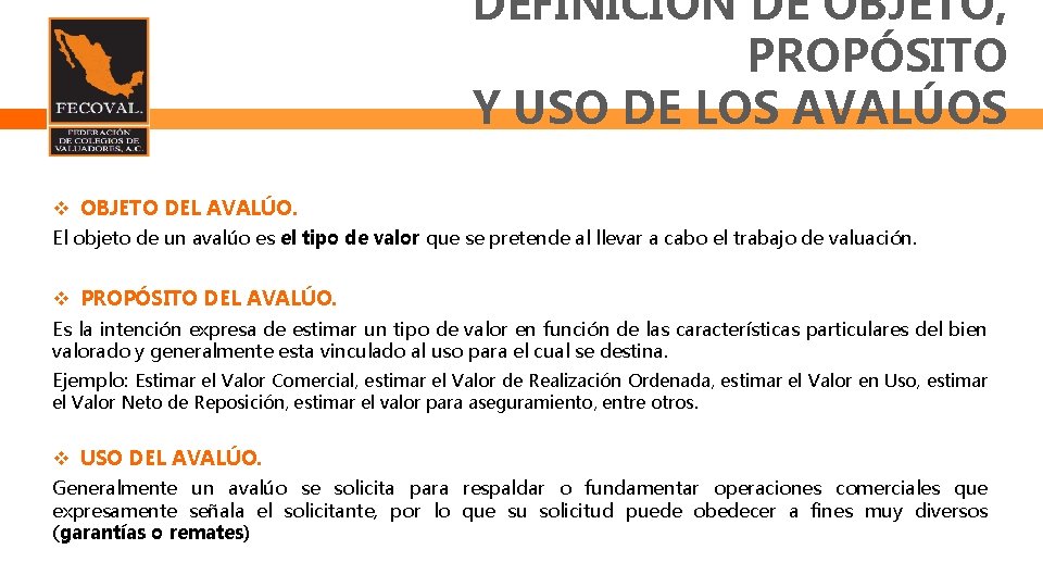 DEFINICIÓN DE OBJETO, PROPÓSITO Y USO DE LOS AVALÚOS OBJETO DEL AVALÚO. El objeto