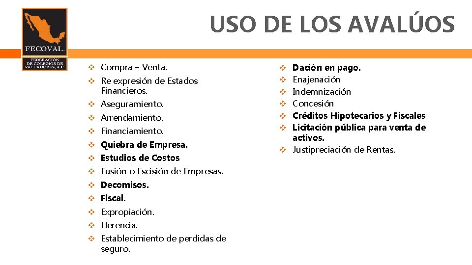 USO DE LOS AVALÚOS Compra – Venta. Re expresión de Estados Financieros. Aseguramiento. Arrendamiento.