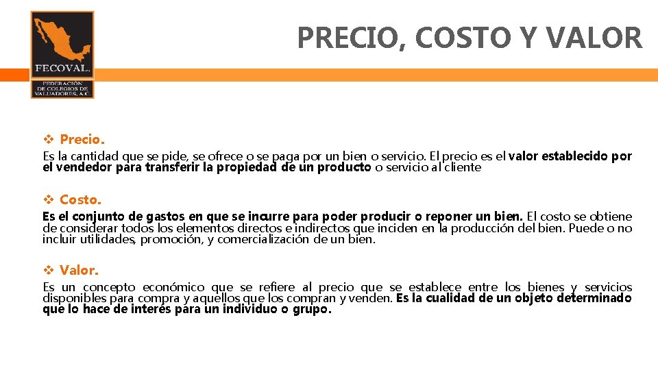 PRECIO, COSTO Y VALOR Precio. Es la cantidad que se pide, se ofrece o