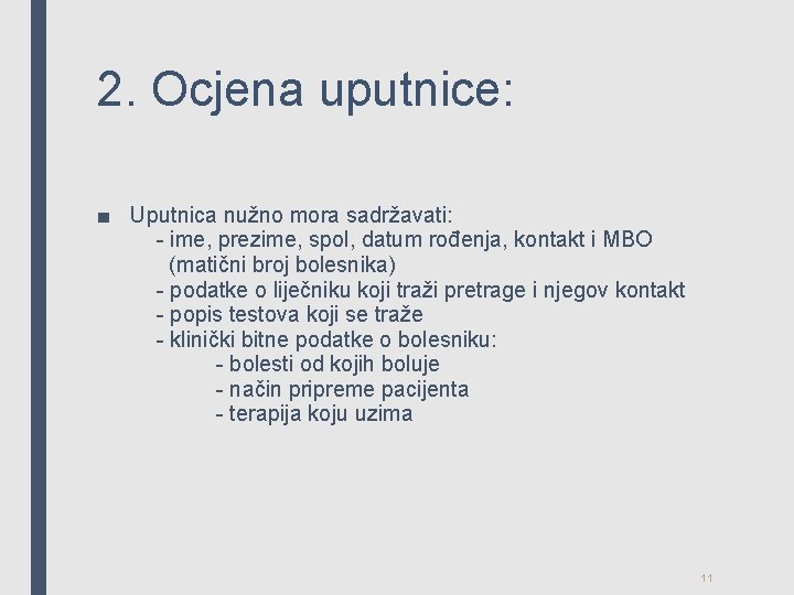 2. Ocjena uputnice: ■ Uputnica nužno mora sadržavati: - ime, prezime, spol, datum rođenja,