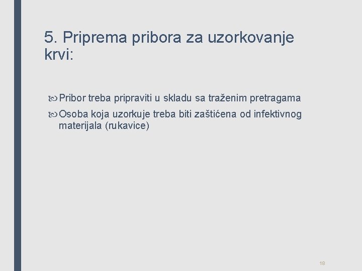 5. Priprema pribora za uzorkovanje krvi: Pribor treba pripraviti u skladu sa traženim pretragama