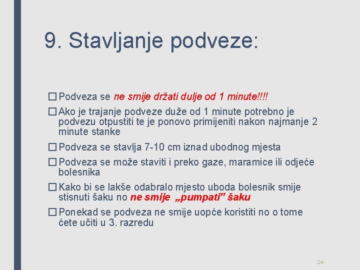 9. Stavljanje podveze: � Podveza se ne smije držati dulje od 1 minute!!!! �