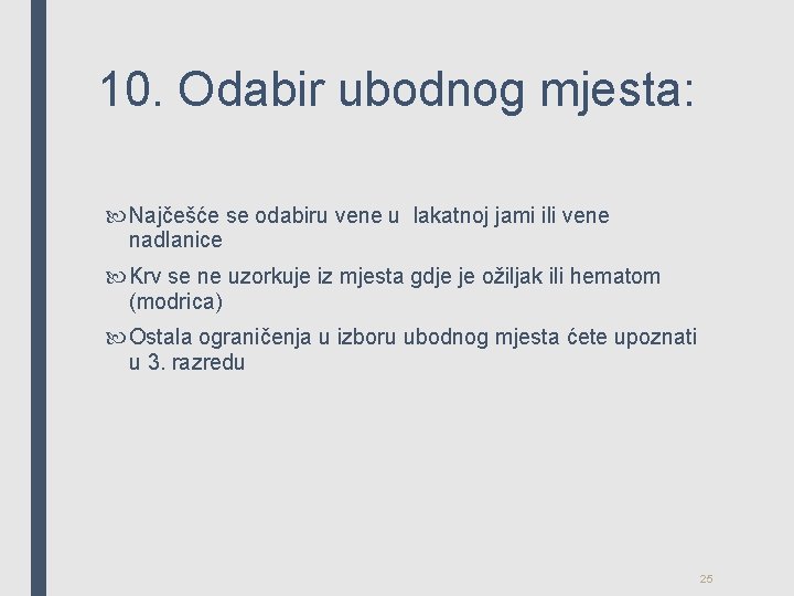 10. Odabir ubodnog mjesta: Najčešće se odabiru vene u lakatnoj jami ili vene nadlanice