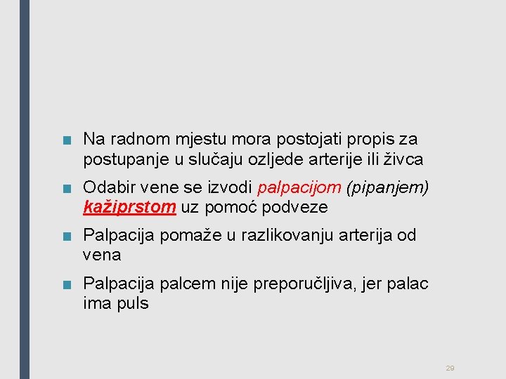 ■ Na radnom mjestu mora postojati propis za postupanje u slučaju ozljede arterije ili