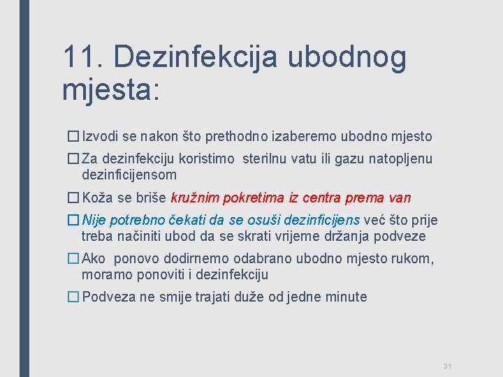 11. Dezinfekcija ubodnog mjesta: � Izvodi se nakon što prethodno izaberemo ubodno mjesto �