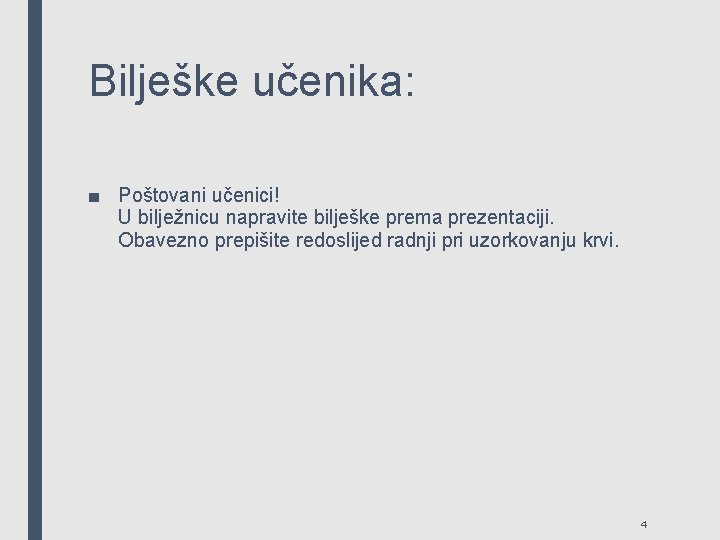 Bilješke učenika: ■ Poštovani učenici! U bilježnicu napravite bilješke prema prezentaciji. Obavezno prepišite redoslijed