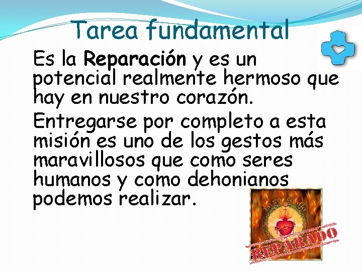 Tarea fundamental Es la Reparación y es un potencial realmente hermoso que hay en