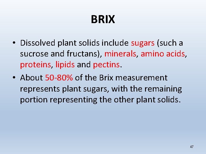BRIX • Dissolved plant solids include sugars (such a sucrose and fructans), minerals, amino