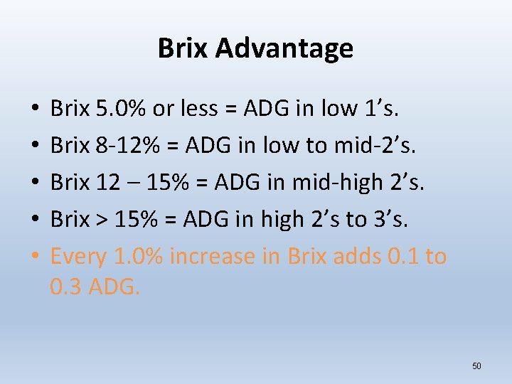 Brix Advantage • • • Brix 5. 0% or less = ADG in low