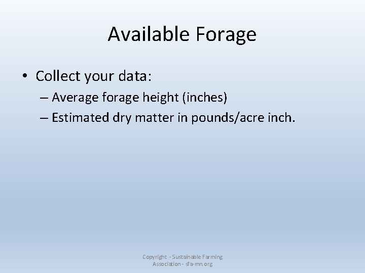 Available Forage • Collect your data: – Average forage height (inches) – Estimated dry