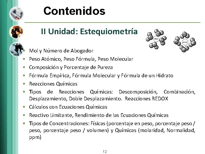 Contenidos II Unidad: Estequiometría • • • Mol y Número de Abogador Peso Atómico,