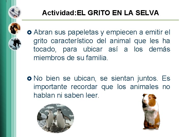 Actividad: EL GRITO EN LA SELVA £ Abran sus papeletas y empiecen a emitir