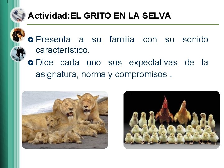 Actividad: EL GRITO EN LA SELVA £ Presenta a su familia con su sonido