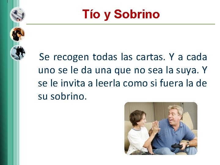 Tío y Sobrino Se recogen todas las cartas. Y a cada uno se le