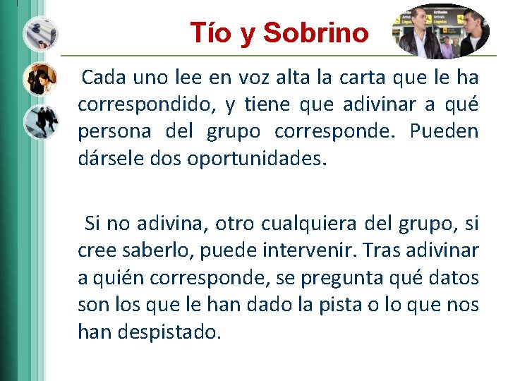 Tío y Sobrino Cada uno lee en voz alta la carta que le ha