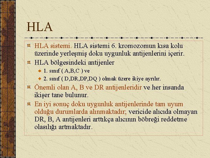 HLA sistemi 6. kromozomun kısa kolu üzerinde yerleşmiş doku uygunluk antijenlerini içerir. HLA bölgesindeki