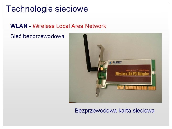 Technologie sieciowe WLAN - Wireless Local Area Network Sieć bezprzewodowa. Bezprzewodowa karta sieciowa 