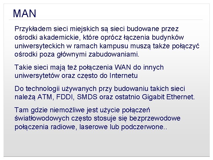 MAN Przykładem sieci miejskich są sieci budowane przez ośrodki akademickie, które oprócz łączenia budynków