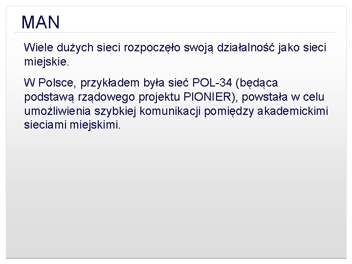 MAN Wiele dużych sieci rozpoczęło swoją działalność jako sieci miejskie. W Polsce, przykładem była