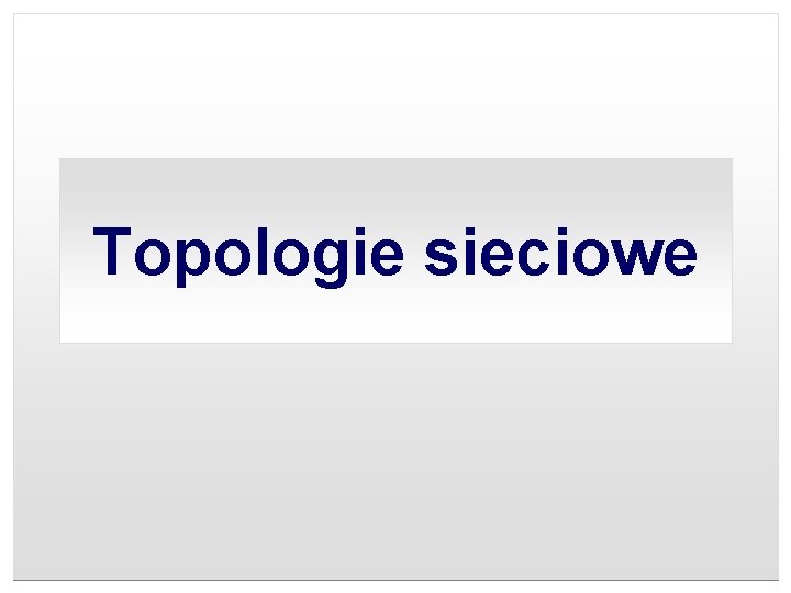 Topologie sieciowe 