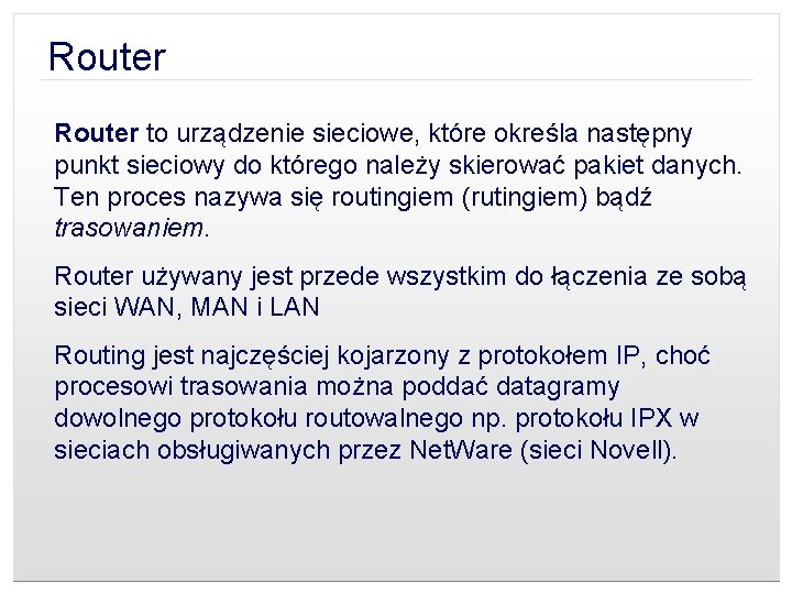 Router to urządzenie sieciowe, które określa następny punkt sieciowy do którego należy skierować pakiet