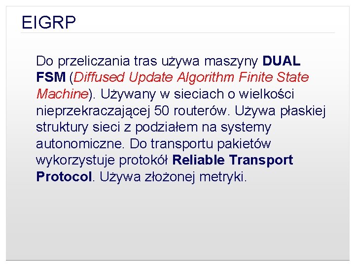 EIGRP Do przeliczania tras używa maszyny DUAL FSM (Diffused Update Algorithm Finite State Machine).