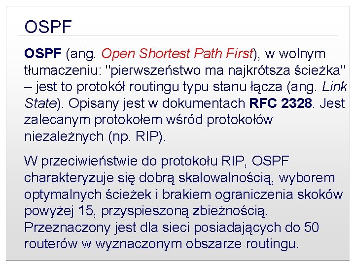 OSPF (ang. Open Shortest Path First), w wolnym tłumaczeniu: "pierwszeństwo ma najkrótsza ścieżka" –