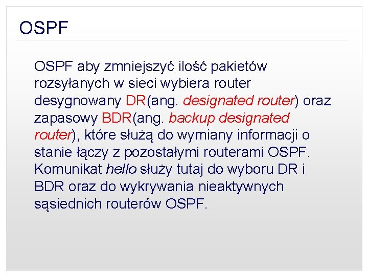OSPF aby zmniejszyć ilość pakietów rozsyłanych w sieci wybiera router desygnowany DR(ang. designated router)