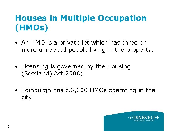 Houses in Multiple Occupation (HMOs) • An HMO is a private let which has