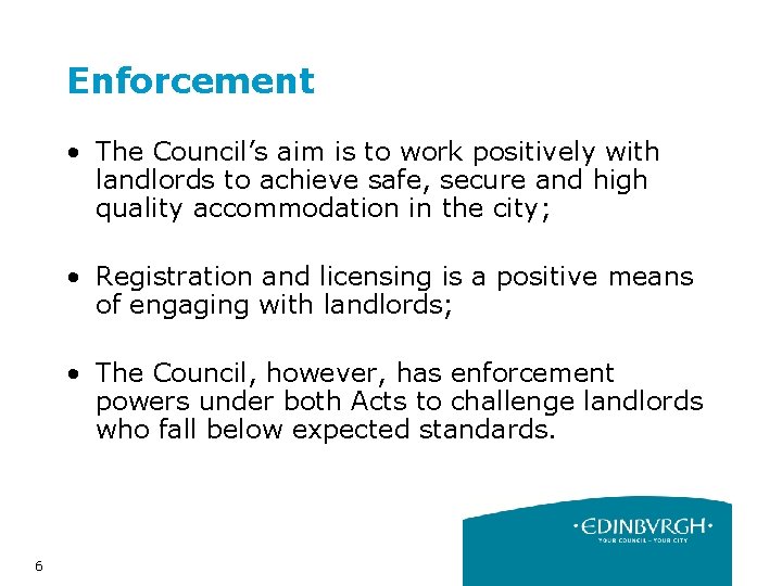 Enforcement • The Council’s aim is to work positively with landlords to achieve safe,