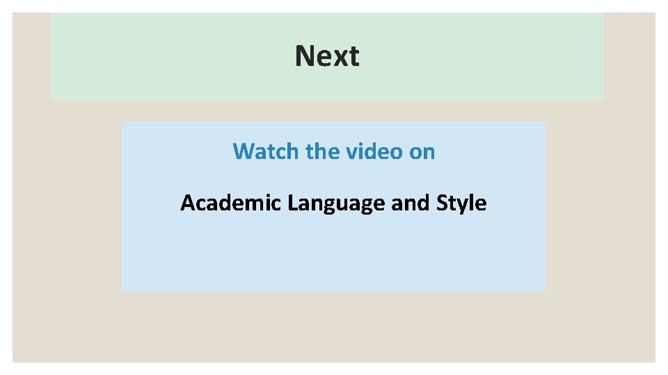 Next Watch the video on Academic Language and Style 