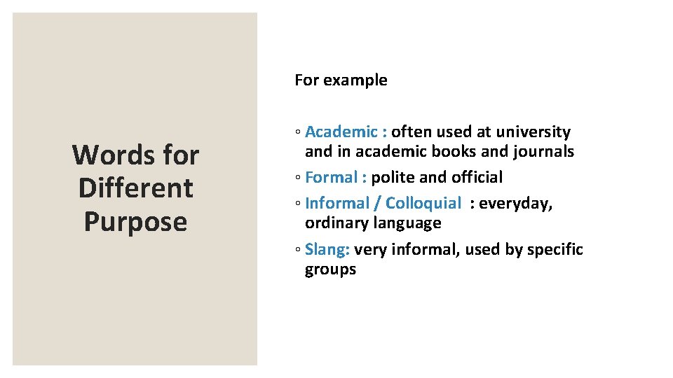 For example Words for Different Purpose ◦ Academic : often used at university and