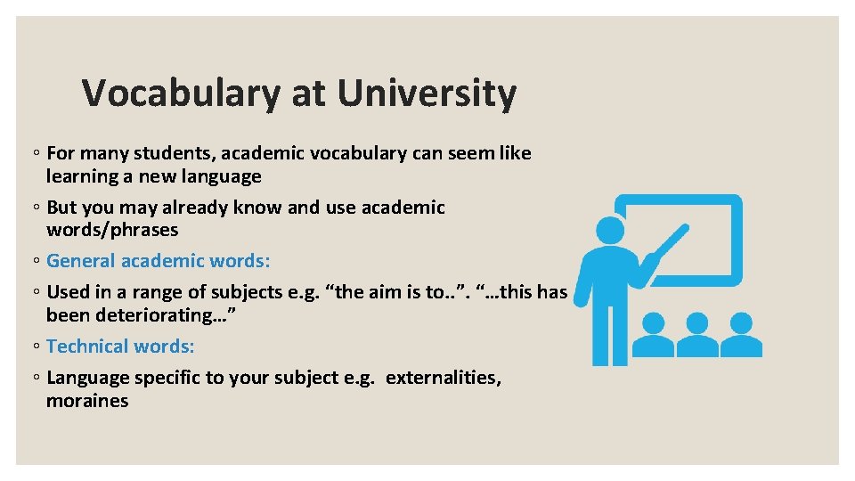 Vocabulary at University ◦ For many students, academic vocabulary can seem like learning a