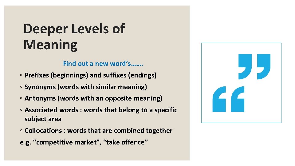 Deeper Levels of Meaning Find out a new word’s……. ◦ Prefixes (beginnings) and suffixes
