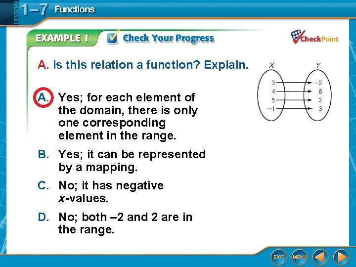 A. Is this relation a function? Explain. A. Yes; for each element of the
