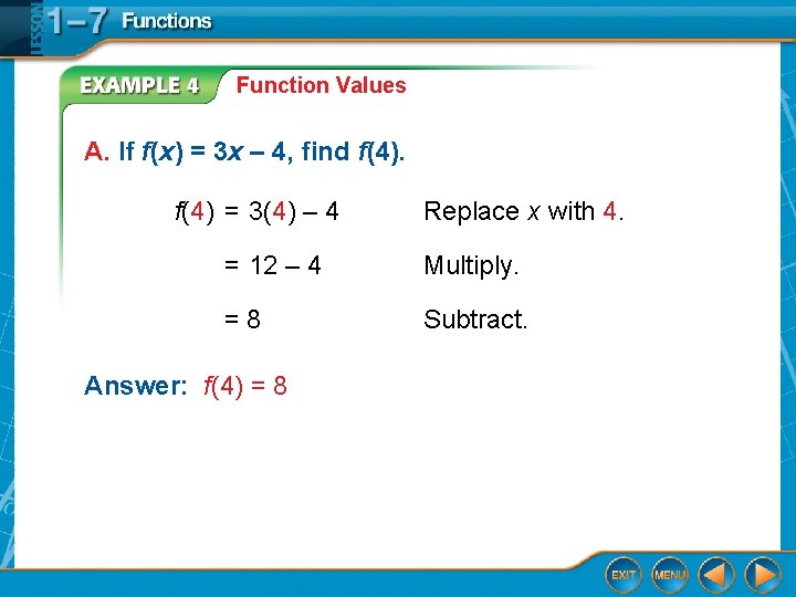 Function Values A. If f(x) = 3 x – 4, find f(4) = 3(4)