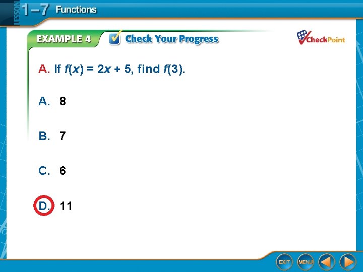 A. If f(x) = 2 x + 5, find f(3). A. 8 B. 7