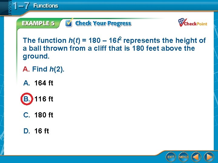 The function h(t) = 180 – 16 t 2 represents the height of a