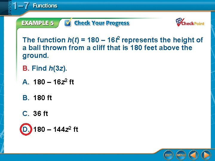 The function h(t) = 180 – 16 t 2 represents the height of a