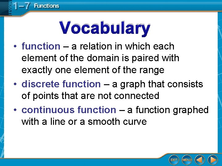 Vocabulary • function – a relation in which each element of the domain is