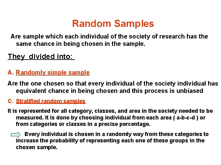 Random Samples Are sample which each individual of the society of research has the