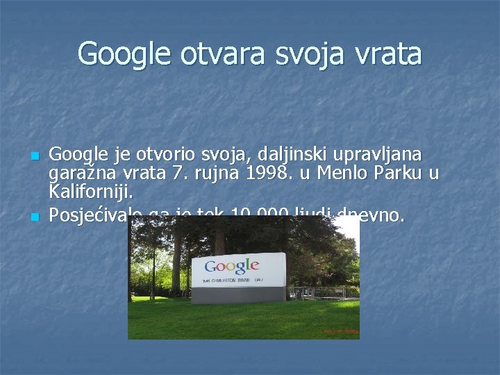 Google otvara svoja vrata n n Google je otvorio svoja, daljinski upravljana garažna vrata