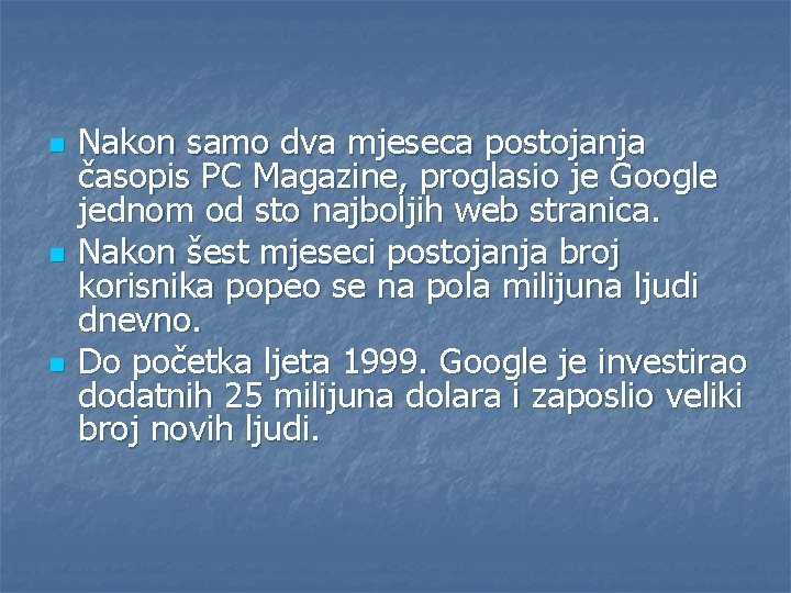 n n n Nakon samo dva mjeseca postojanja časopis PC Magazine, proglasio je Google