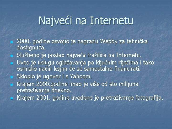 Najveći na Internetu n n n 2000. godine osvojio je nagradu Webby za tehnička