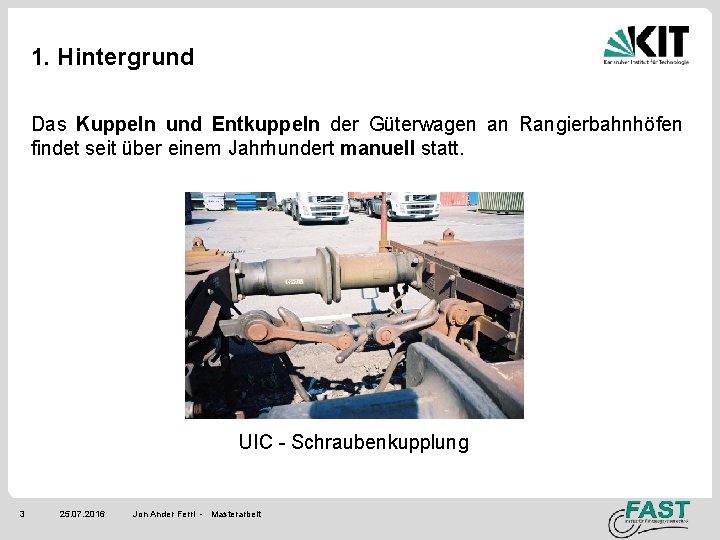 1. Hintergrund Das Kuppeln und Entkuppeln der Güterwagen an Rangierbahnhöfen findet seit über einem