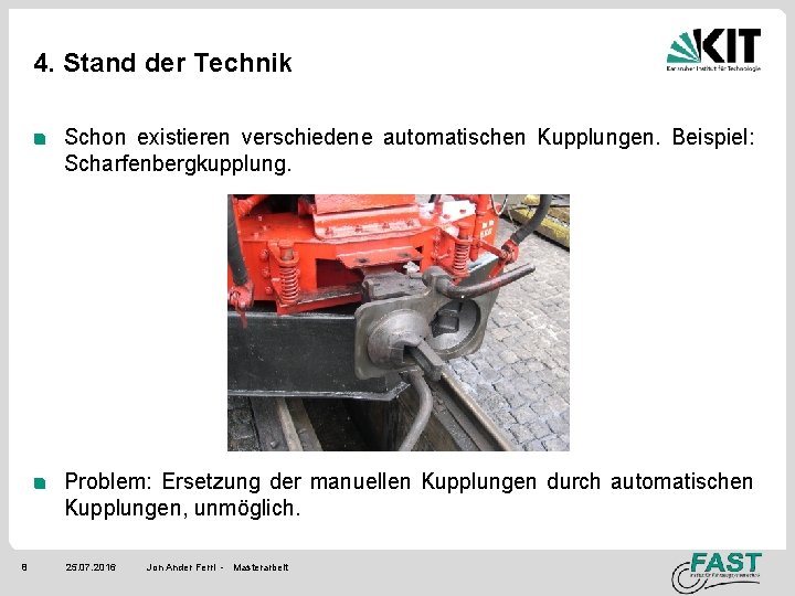 4. Stand der Technik Schon existieren verschiedene automatischen Kupplungen. Beispiel: Scharfenbergkupplung. Problem: Ersetzung der