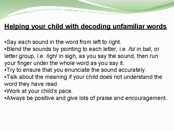 Helping your child with decoding unfamiliar words • Say each sound in the word