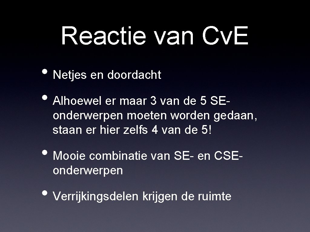 Reactie van Cv. E • Netjes en doordacht • Alhoewel er maar 3 van