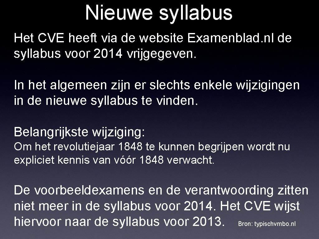 Nieuwe syllabus Het CVE heeft via de website Examenblad. nl de syllabus voor 2014